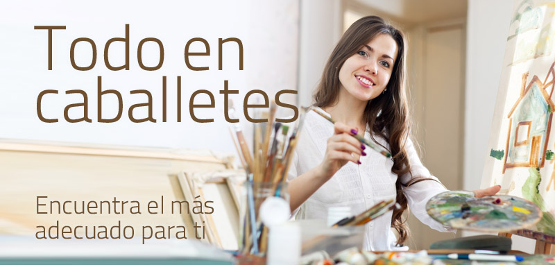 Todo en caballetes. Encuentra el más adecuado para tí