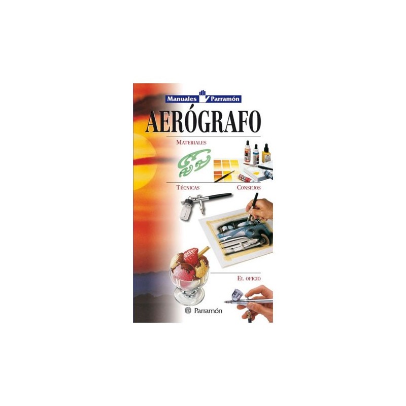 Materiales Bellas Artes-Manual para la tecnica del aerografo, Parramon